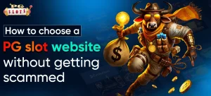 How to choose a PG slot website without getting scammed