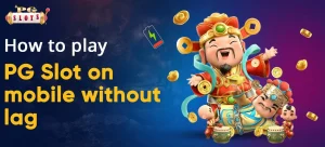 How to Play PG Slot on Mobile Without Lag