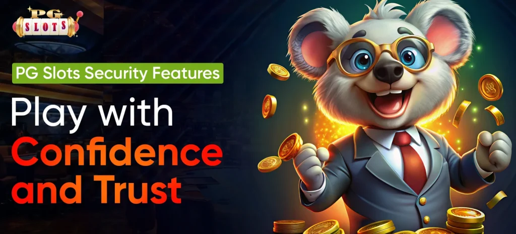 PG Slots Security Features: Play with Confidence and Trust