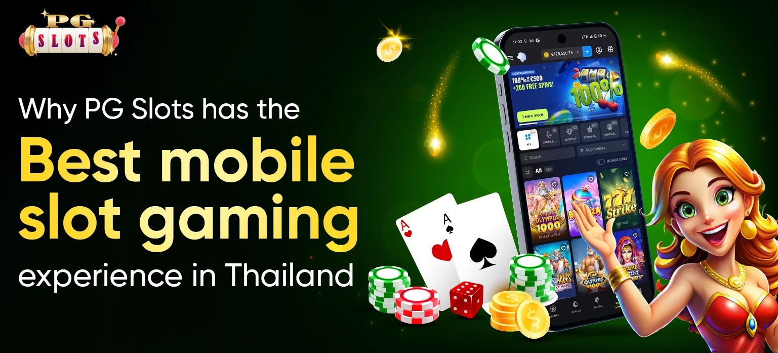 Why PG Slots has the best mobile slot gaming experience in Thailand